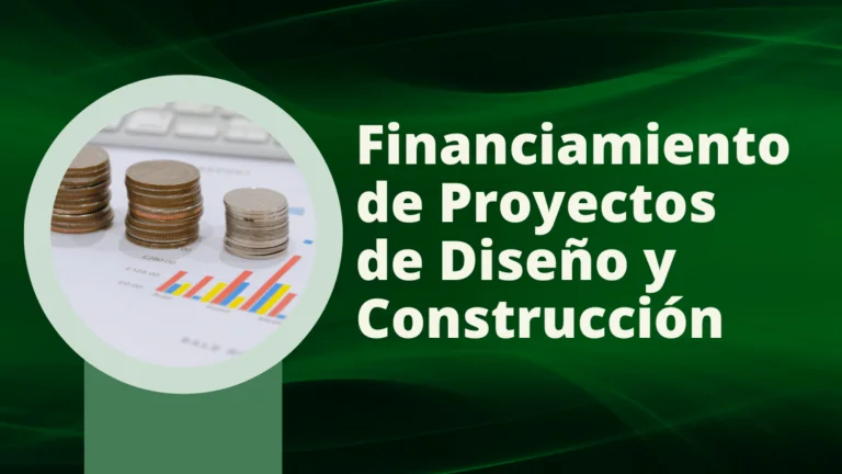 Financiamiento para Proyectos de Diseño y Construcción