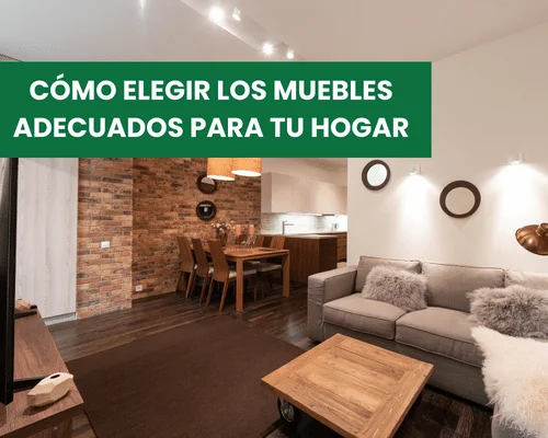 Como elegir los muebles adecuados para tu hogar