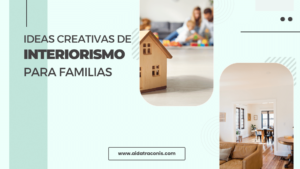 Ideas creativas de interiorismo para familias
